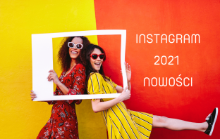 zmiany na instagramie w 2021
